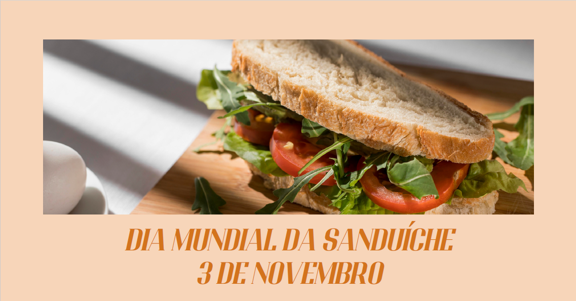 3 de novembro - Dia Mundial da Sanduiche