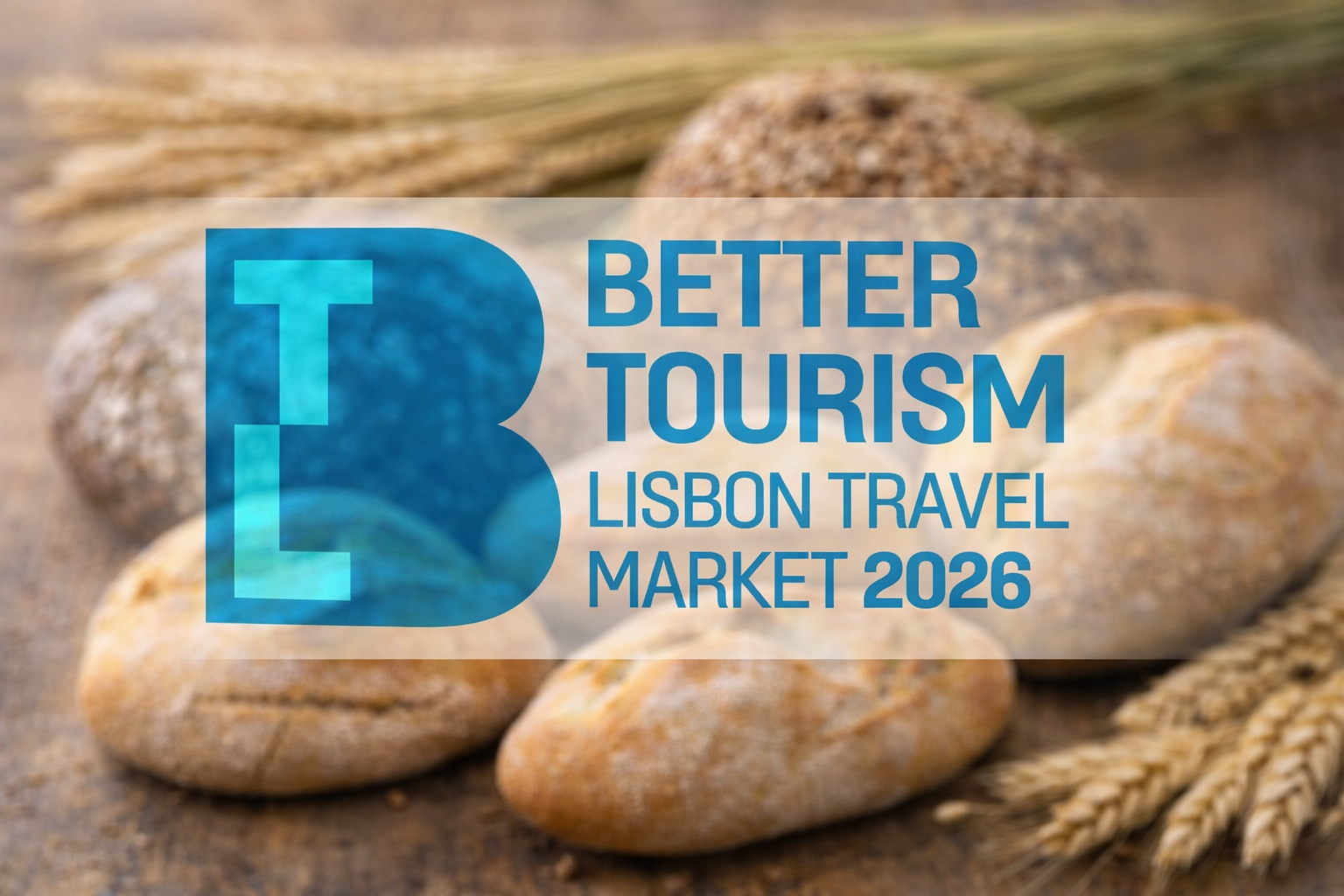 Bolsa de Turismo de Lisboa - A Plataforma Nacional do Pão estará presente para criar novas oportunidades de valorização económica e turística do Pão Português.
